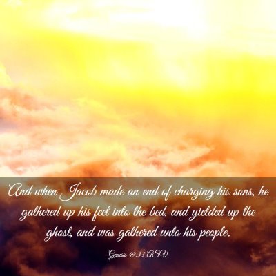 Picture 03 - Genesis 49:33 ASV - And when Jacob made an end of charging his sons, - Bible Verse Picture