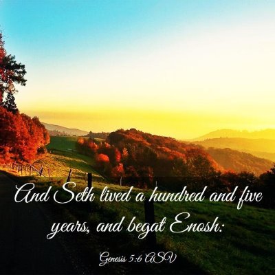Picture 03 - Genesis 5:6 ASV - And Seth lived a hundred and five years, and - Bible Verse Picture