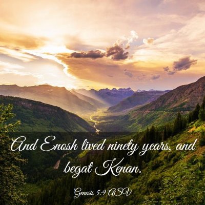 Picture 03 - Genesis 5:9 ASV - And Enosh lived ninety years, and begat - Bible Verse Picture
