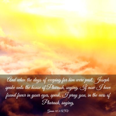 Picture 03 - Genesis 50:4 ASV - And when the days of weeping for him were past, - Bible Verse Picture