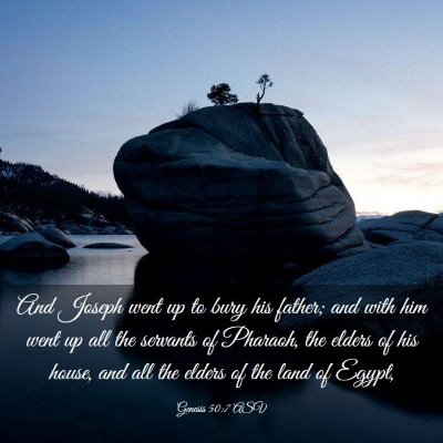 Picture 03 - Genesis 50:7 ASV - And Joseph went up to bury his father; and with - Bible Verse Picture