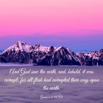 Picture 03 - Genesis 6:12 ASV - And God saw the earth, and, behold, it was - Bible Verse Picture