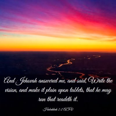 Picture 03 - Habakkuk 2:2 ASV - And Jehovah answered me, and said, Write the - Bible Verse Picture