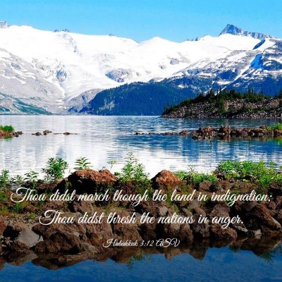 Picture 03 - Habakkuk 3:12 ASV - Thou didst march though the land in indignation; - Bible Verse Picture
