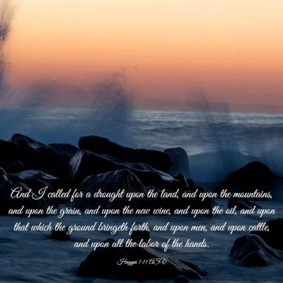Picture 03 - Haggai 1:11 ASV - And I called for a drought upon the land, and - Bible Verse Picture