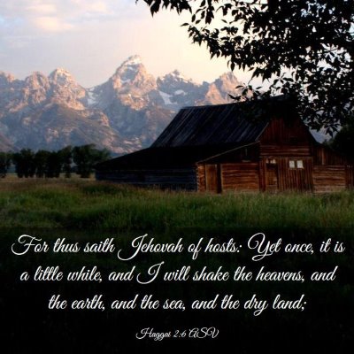 Picture 03 - Haggai 2:6 ASV - For thus saith Jehovah of hosts: Yet once, it is - Bible Verse Picture