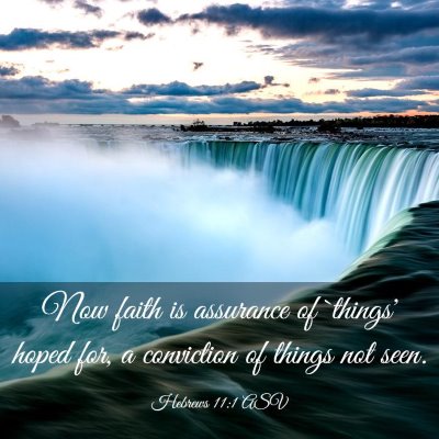 Picture 03 - Hebrews 11:1 ASV - Now faith is assurance of `things' hoped for, a - Bible Verse Picture