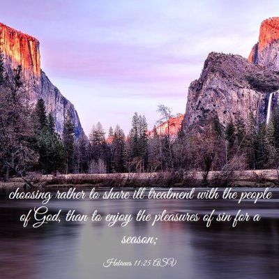 Picture 03 - Hebrews 11:25 ASV - choosing rather to share ill treatment with the - Bible Verse Picture