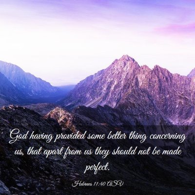 Picture 03 - Hebrews 11:40 ASV - God having provided some better thing concerning - Bible Verse Picture