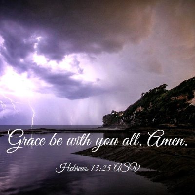 Picture 03 - Hebrews 13:25 ASV - Grace be with you all. - Bible Verse Picture