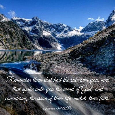 Picture 03 - Hebrews 13:7 ASV - Remember them that had the rule over you, men - Bible Verse Picture