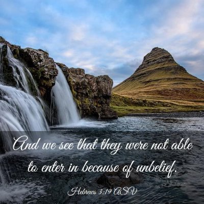 Picture 03 - Hebrews 3:19 ASV - And we see that they were not able to enter in - Bible Verse Picture