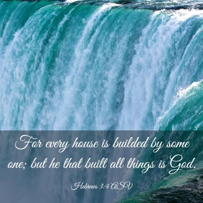 Picture 03 - Hebrews 3:4 ASV - For every house is builded by some one; but he - Bible Verse Picture