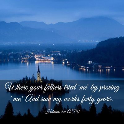 Picture 03 - Hebrews 3:9 ASV - Where your fathers tried `me' by proving `me,' - Bible Verse Picture