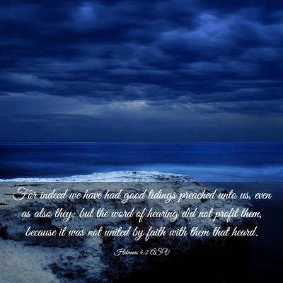 Picture 03 - Hebrews 4:2 ASV - For indeed we have had good tidings preached unto - Bible Verse Picture