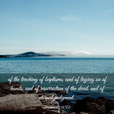 Picture 03 - Hebrews 6:2 ASV - of the teaching of baptisms, and of laying on of - Bible Verse Picture