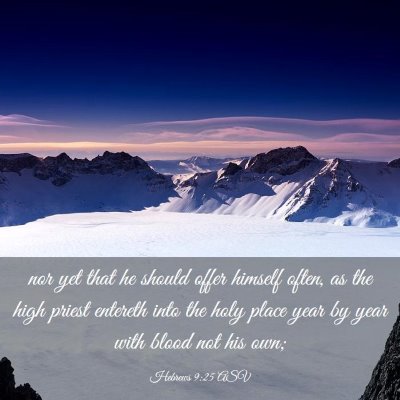 Picture 03 - Hebrews 9:25 ASV - nor yet that he should offer himself often, as - Bible Verse Picture