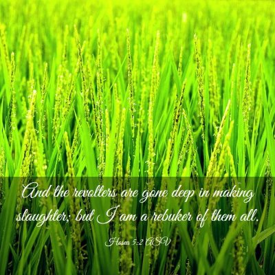 Picture 03 - Hosea 5:2 ASV - And the revolters are gone deep in making - Bible Verse Picture