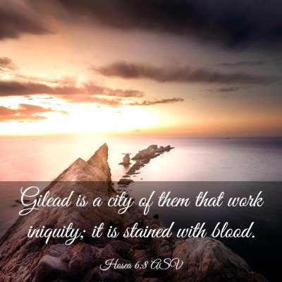 Picture 03 - Hosea 6:8 ASV - Gilead is a city of them that work iniquity; it - Bible Verse Picture
