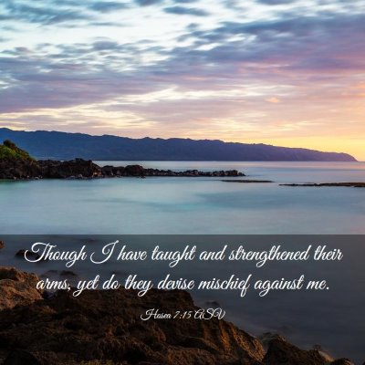 Picture 03 - Hosea 7:15 ASV - Though I have taught and strengthened their arms, - Bible Verse Picture