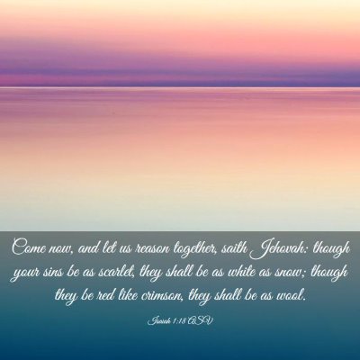 Picture 03 - Isaiah 1:18 ASV - Come now, and let us reason together, saith - Bible Verse Picture