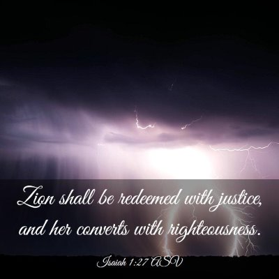 Picture 03 - Isaiah 1:27 ASV - Zion shall be redeemed with justice, and her - Bible Verse Picture
