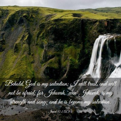 Picture 03 - Isaiah 12:2 ASV - Behold, God is my salvation; I will trust, and - Bible Verse Picture