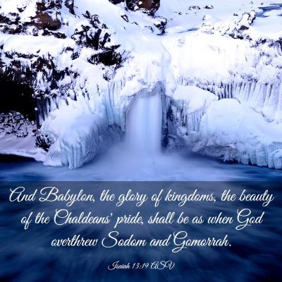 Picture 03 - Isaiah 13:19 ASV - And Babylon, the glory of kingdoms, the beauty of - Bible Verse Picture
