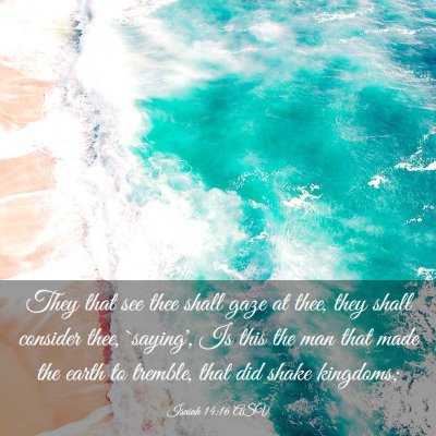 Picture 03 - Isaiah 14:16 ASV - They that see thee shall gaze at thee, they shall - Bible Verse Picture