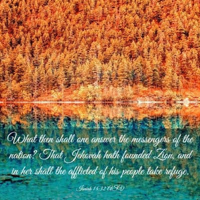 Picture 03 - Isaiah 14:32 ASV - What then shall one answer the messengers of the - Bible Verse Picture