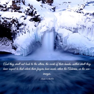 Picture 03 - Isaiah 17:8 ASV - And they shall not look to the altars, the work - Bible Verse Picture