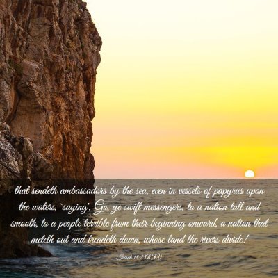 Picture 03 - Isaiah 18:2 ASV - that sendeth ambassadors by the sea, even in - Bible Verse Picture