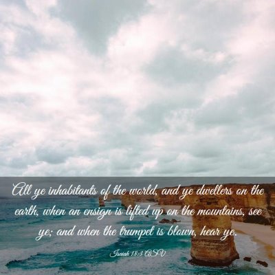 Picture 03 - Isaiah 18:3 ASV - All ye inhabitants of the world, and ye dwellers - Bible Verse Picture