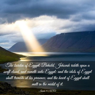 Picture 03 - Isaiah 19:1 ASV - The burden of Egypt. Behold, Jehovah rideth upon - Bible Verse Picture