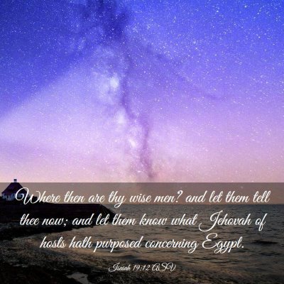 Picture 03 - Isaiah 19:12 ASV - Where then are thy wise men? and let them tell - Bible Verse Picture