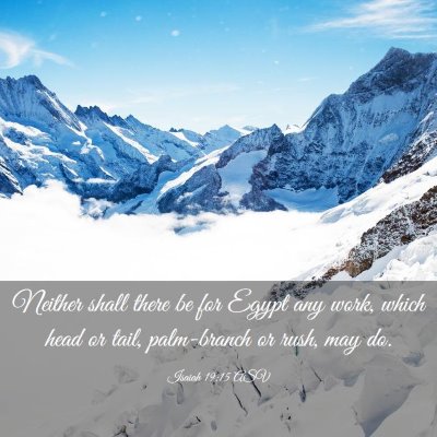 Picture 03 - Isaiah 19:15 ASV - Neither shall there be for Egypt any work, which - Bible Verse Picture