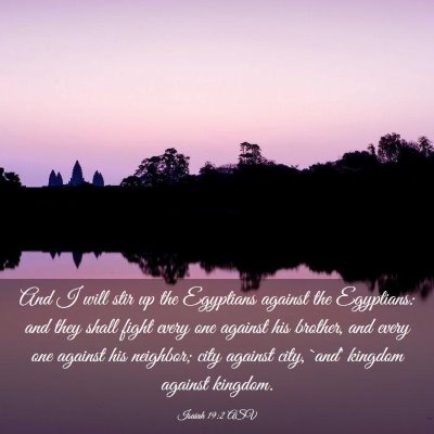 Picture 03 - Isaiah 19:2 ASV - And I will stir up the Egyptians against the - Bible Verse Picture