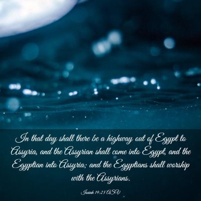 Picture 03 - Isaiah 19:23 ASV - In that day shall there be a highway out of Egypt - Bible Verse Picture