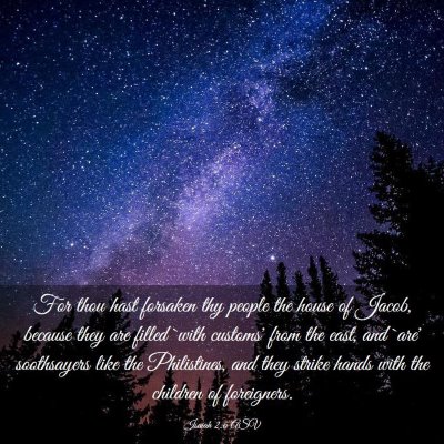Picture 03 - Isaiah 2:6 ASV - For thou hast forsaken thy people the house of - Bible Verse Picture