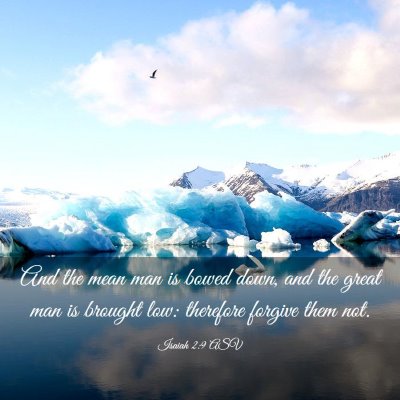 Picture 03 - Isaiah 2:9 ASV - And the mean man is bowed down, and the great man - Bible Verse Picture