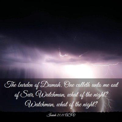 Picture 03 - Isaiah 21:11 ASV - The burden of Dumah. One calleth unto me out of - Bible Verse Picture