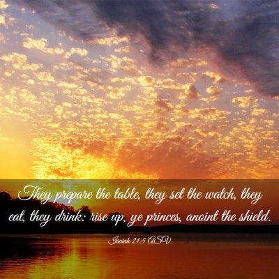 Picture 03 - Isaiah 21:5 ASV - They prepare the table, they set the watch, they - Bible Verse Picture