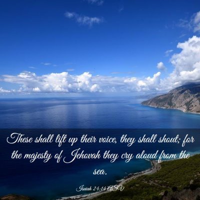 Picture 03 - Isaiah 24:14 ASV - These shall lift up their voice, they shall - Bible Verse Picture
