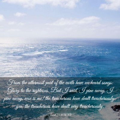 Picture 03 - Isaiah 24:16 ASV - From the uttermost part of the earth have we - Bible Verse Picture