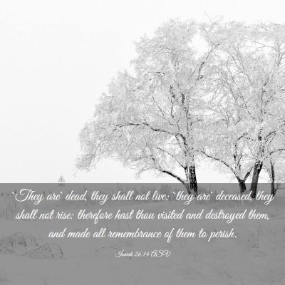 Picture 03 - Isaiah 26:14 ASV - `They are' dead, they shall not live; `they are' - Bible Verse Picture