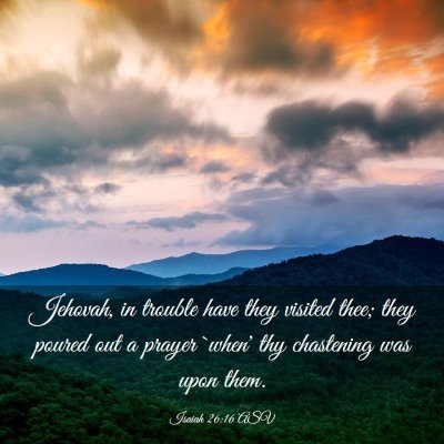 Picture 03 - Isaiah 26:16 ASV - Jehovah, in trouble have they visited thee; they - Bible Verse Picture