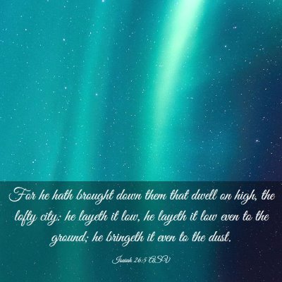 Picture 03 - Isaiah 26:5 ASV - For he hath brought down them that dwell on high, - Bible Verse Picture