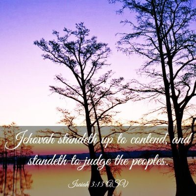 Picture 03 - Isaiah 3:13 ASV - Jehovah standeth up to contend, and standeth to - Bible Verse Picture