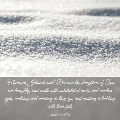Picture 03 - Isaiah 3:16 ASV - Moreover Jehovah said, Because the daughters of - Bible Verse Picture