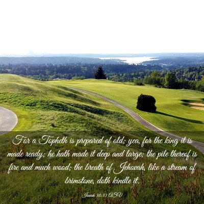 Picture 03 - Isaiah 30:33 ASV - For a Topheth is prepared of old; yea, for the - Bible Verse Picture